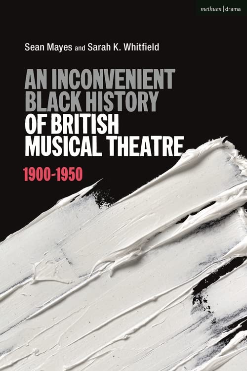 An Inconvenient Black History of British Musical Theatre: 1900 - 1950