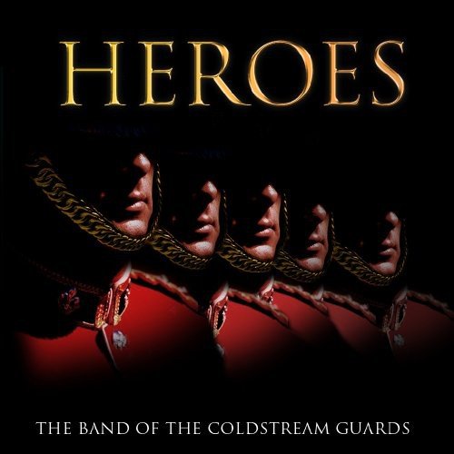 CD cover for "Heroes" by The Band of the Coldstream Guards.