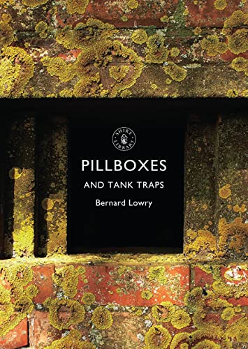 Pillboxes and Tank Traps (Shire Library)