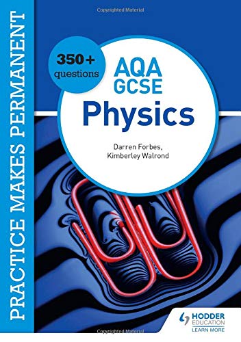 Practice makes permanent: 350+ questions for AQA GCSE Physics