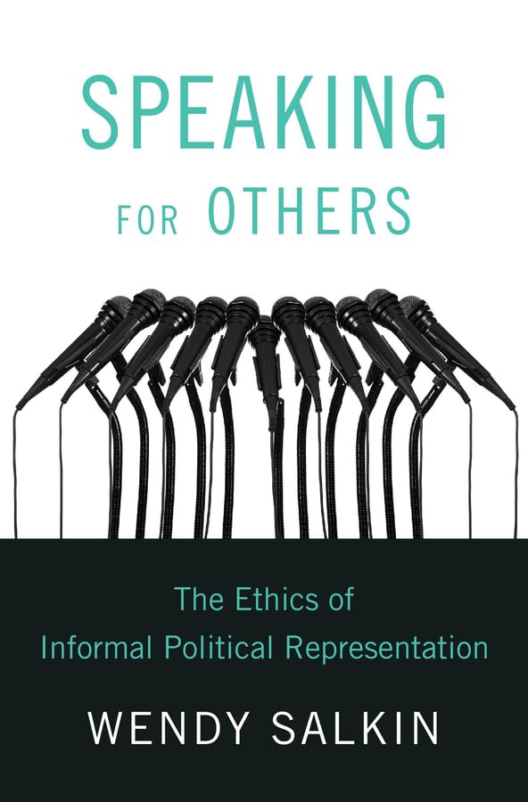 Speaking for Others : The Ethics of Informal Political Representation