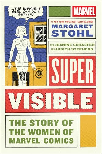 Super Visible : The Story of the Women of Marvel Comics
