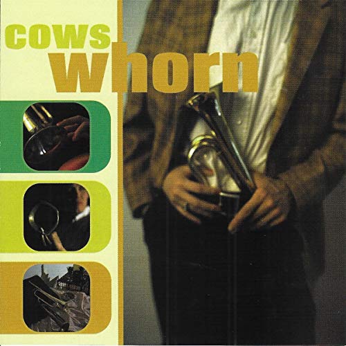 CD cover for Cows' "Whorn" featuring a person with brass instruments.