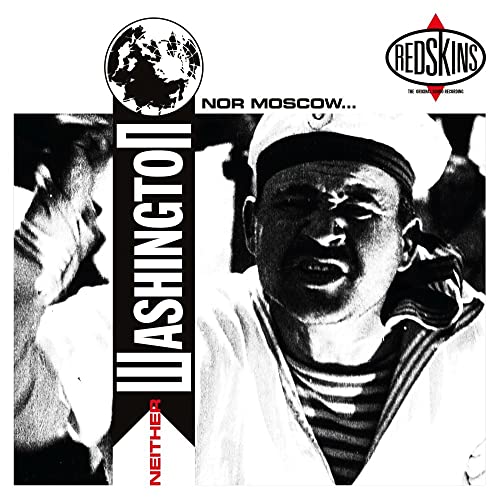 CD cover: black and white portraits with red text, “Redskins – Neither Washington Nor Moscow.”