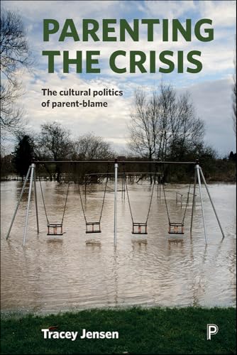 Parenting the Crisis : The Cultural Politics of Parent-Blame