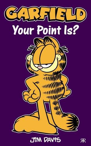 GARFIELD - YOUR POINT IS?