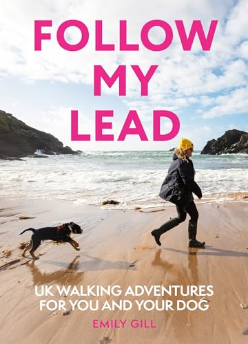 Follow My Lead : Uk Walking Adventures for You and Your Dog