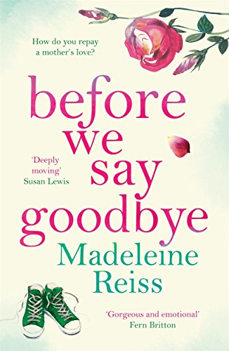 Before We Say Goodbye: An unforgettable, heart-warming story of love and letting go, perfect for fans of Jojo Moyes