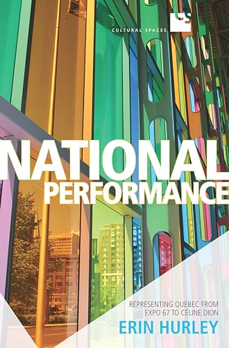 National Performance : Representing Quebec from Expo 67 to Celine Dion