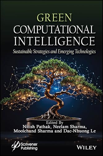 Green Computational Intelligence : Sustainable Strategies and Emerging Technologies