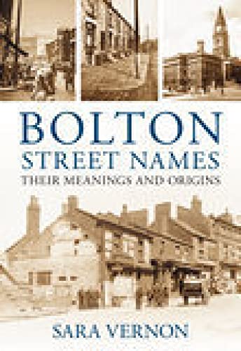 Bolton Street Names : Their Meanings and Origins