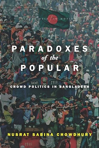 Paradoxes of the Popular: Crowd Politics in Bangladesh