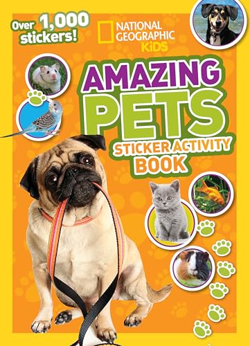 National Geographic Kids Amazing Pets Sticker Activity Book : Over 1,000 Stickers!
