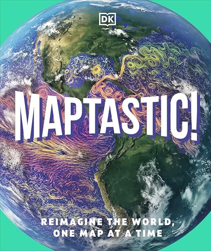 Maptastic! : A Mind-Blowing Map Adventure on Every Page
