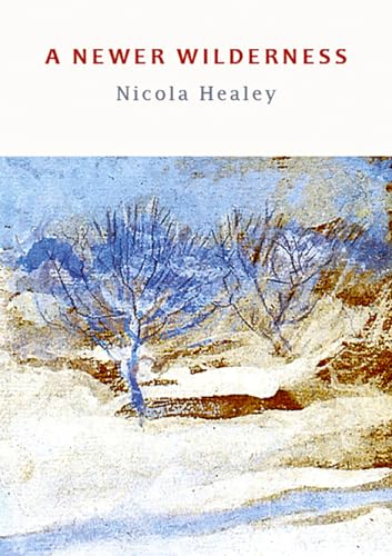 Book cover: "A Newer Wilderness" by Nicola Healey with wintry tree illustration.