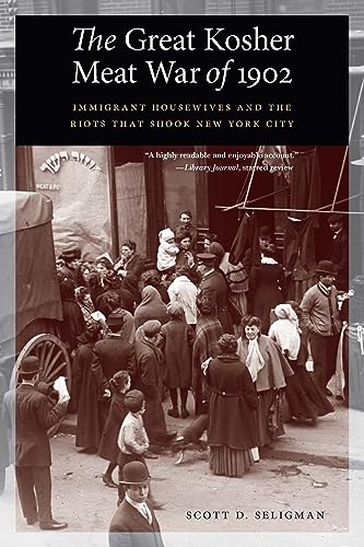 The Great Kosher Meat War of 1902 : Immigrant Housewives and the Riots That Shook New York City