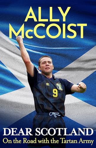 Dear Scotland : On the Road with the Tartan Army