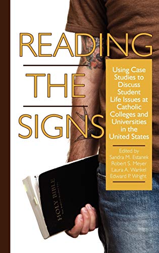 Reading the Signs : Using Case Studies to Discuss Student Life Issues at Catholic Colleges and Universities in the United States