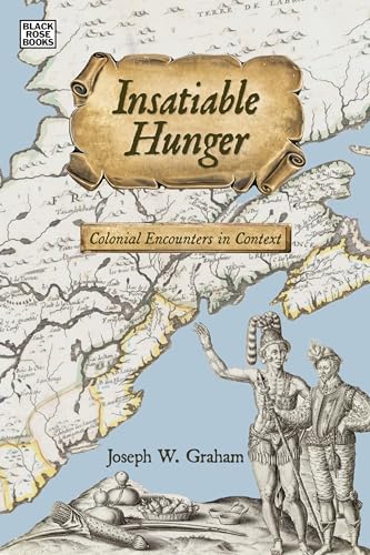 Insatiable Hunger – Colonial Encounters in Context (Black Rose Books)