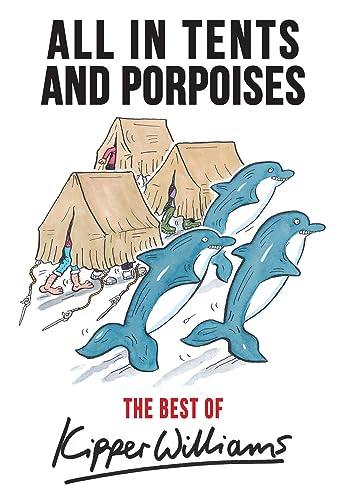 The Best of Kipper Williams : All in Tents and Porpoises