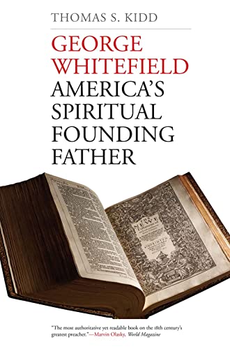 George Whitefield: Americas Spiritual Founding Father