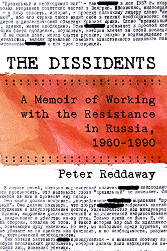 The Dissidents : A Memoir of Working with the Resistance in Russia, 1960-1990