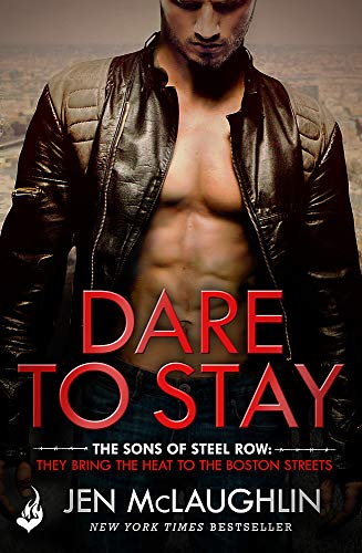 Dare To Stay: The Sons of Steel Row 2: The stakes are dangerously high...and the passion is seriously intense