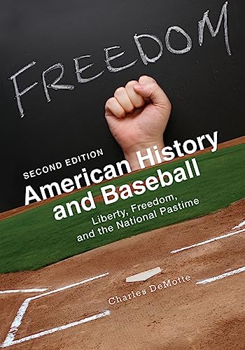 American History and Baseball : Liberty, Freedom, and the National Pastime