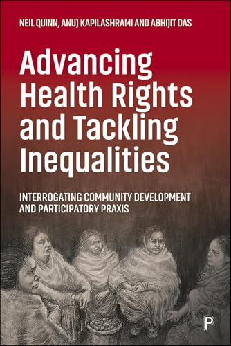 Advancing Health Rights and Tackling Inequalities : Interrogating Community Development and Participatory Praxis