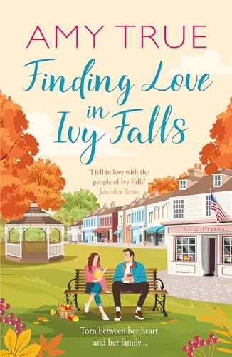 Finding Love in Ivy Falls : An irresistible small town friends-to-lovers romance