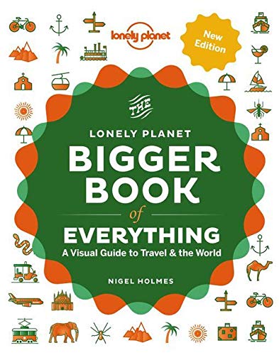 The Bigger Book of Everything: A Visual Guide to Travel & the World (Lonely Planet)