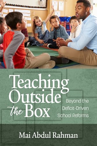 Teaching Outside the Box : Beyond the Deficit Driven School Reforms