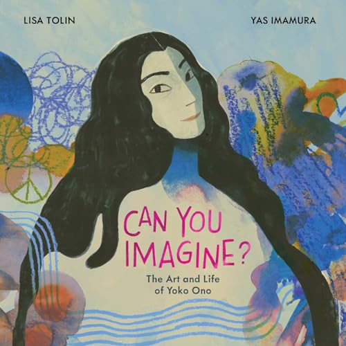 Can You Imagine? : The Art and Life of Yoko Ono