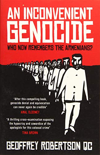 An Inconvenient Genocide : Who Now Remembers the Armenians?