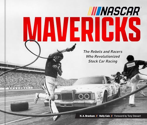NASCAR Mavericks : The Rebels and Racers Who Revolutionized Stock Car Racing