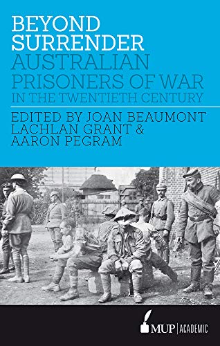 Beyond Surrender : Australian prisoners of war in the twentieth century