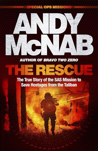 The Rescue : The True Story of the SAS Mission to Save Hostages from the Taliban