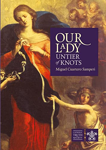 Our Lady, Untier of Knots : Story of a Marian Devotion
