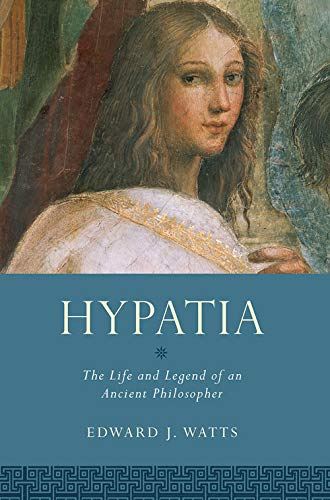 Hypatia: The Life and Legend of an Ancient Philosopher (Women in Antiquity)