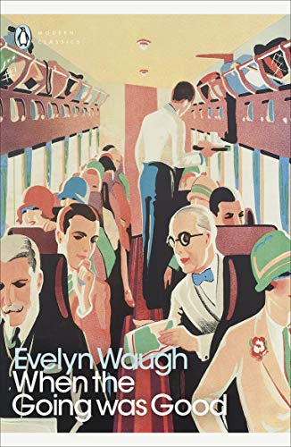When the Going Was Good (Penguin Modern Classics)