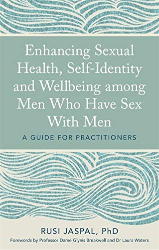 Enhancing Sexual Health, Self-Identity and Wellbeing among Men Who Have Sex With Men: A Guide for Practitioners