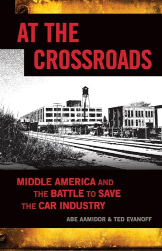 At The Crossroads: Middle America and the Battle to Save the Car Industry