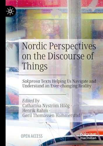 Nordic Perspectives on the Discourse of Things : Sakprosa Texts Helping Us Navigate and Understand an Ever-changing Reality