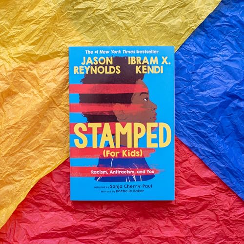 Stamped (For Kids) : Racism, Antiracism, and You