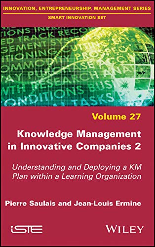 Knowledge Management in Innovative Companies 2: Understanding and Deploying a KM Plan within a Learning Organisation