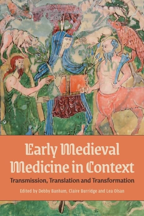 Early Medieval Medicine in Context : Transmission, Translation and Transformation