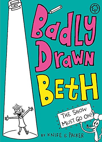 The Show Must Go On!: Book 2 (Badly Drawn Beth)