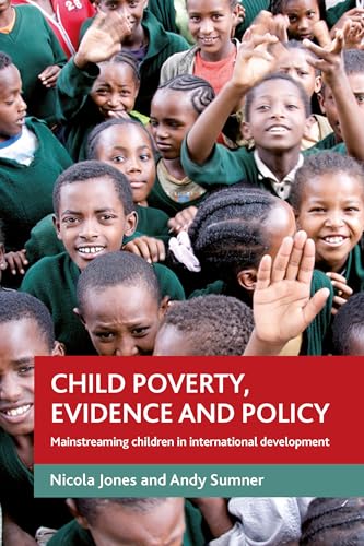 Child poverty, evidence and policy : Mainstreaming children in international development