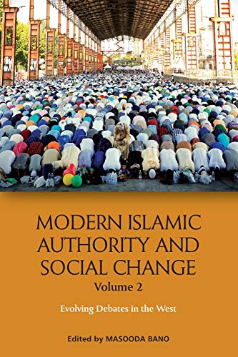 Modern Islamic Authority and Social Change: 2: Evolving Debates in the West