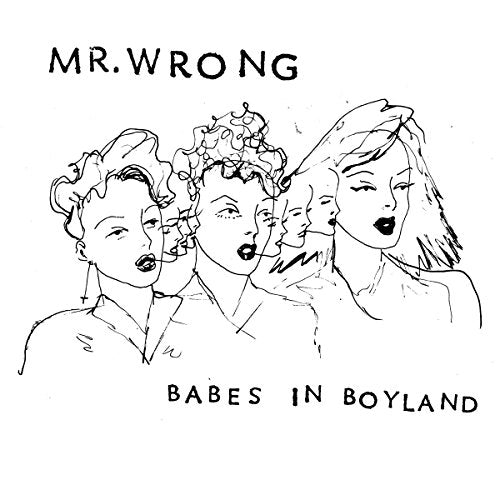 Black and white sketch of faces with “Mr. Wrong” and “Babes in Boyland” text.